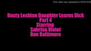 Busty Lesbian Daughter Learns Dick Part 4