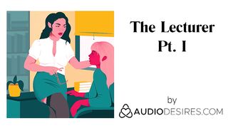 The Lecturer Pt. I (Erotic Audio Porn for Women, Sexy ASMR)