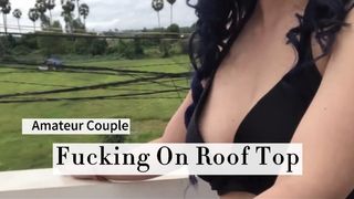 Amateur Couple Fucking on Roof Top