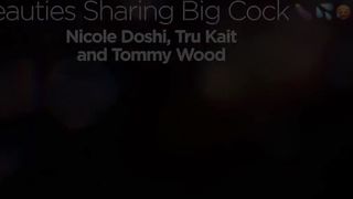 Nicole Doshi and Tru Kait Sharing Big Cock